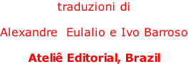 traduzioni di    Alexandre  Eulalio e Ivo Barroso  Ateliê Editorial, Brazil